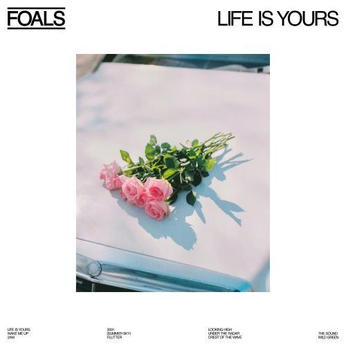 Foals – „Life Is Yours”