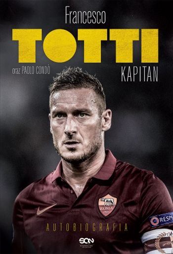 „Francesco Totti. Kapitan. Autobiografia”